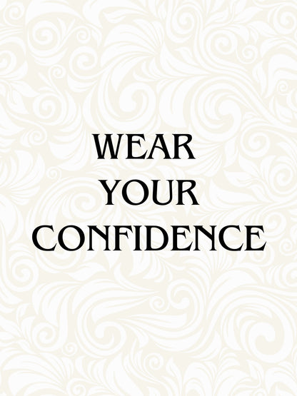 Wear Your Confidence
